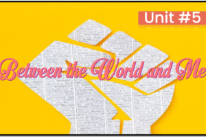 Unit 5: Between the World and Me