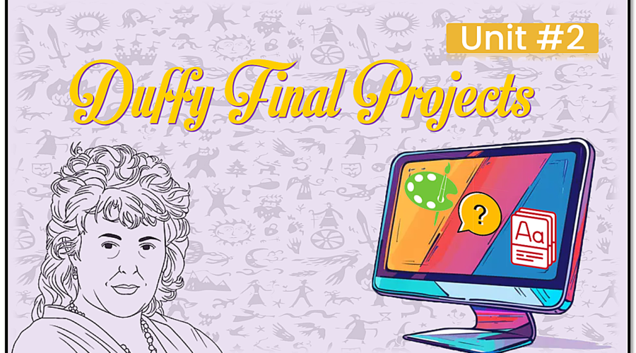 Unit 2: Duffy Poetry Final Projects